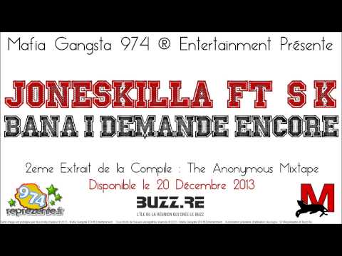 Bana I Demande Encore - Joneskilla Feat S.K (Mafia Gangsta 974 ® Entertainment)