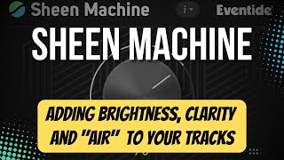 Video thumbnail for Adding Brightness, Clarity and "Air" to Audio Tracks with Sheen Machine by Eventide Audio
