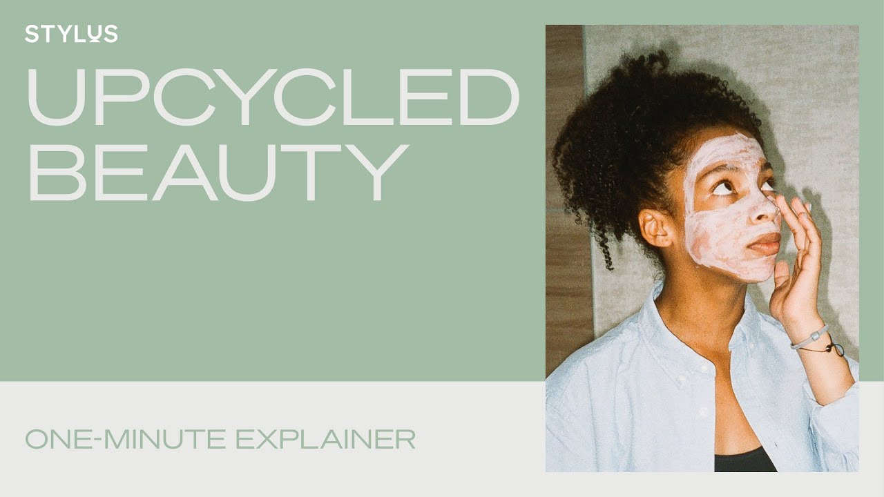 Stylus One-Minute Explainer: Upcycled Beauty
