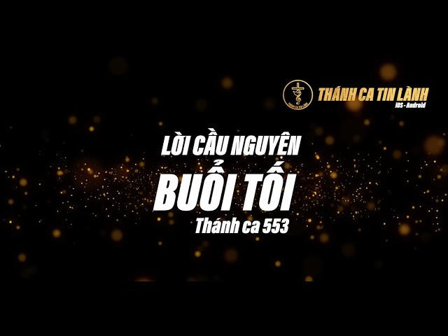 THÁNH CA 553 | LỜI CẦU NGUYỆN BUỔI TỐI | KARAOKE THÁNH CA TIN LÀNH