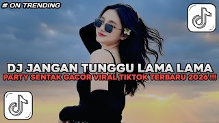 Download lagu DJ JANGAN TUNGGU LAMA LAMA PARTY SENTAK GACOR DJ MALBAR BASS GANGGA mp3
