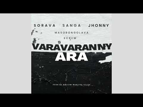VARAVARAN' NY ARA  / SORAVA - SANGA - JHONNY -                     MASOBONGOLAVA / XCREW