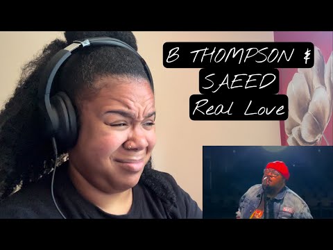 B Thompson Ft. Saeed - Real Love | REACTION!!!