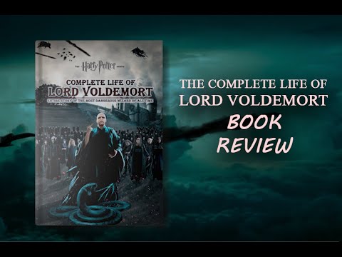 The Complete Life of Lord Voldemort, Book Review and Look Inside (From The Harry Potter Universe)