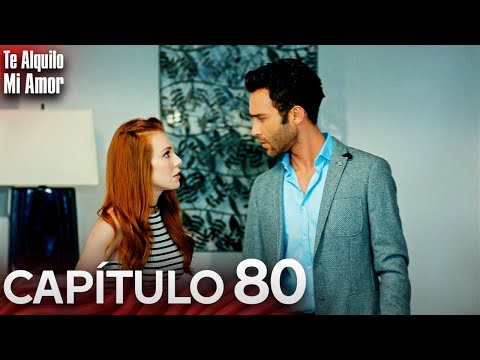 Te Alquilo Mi Amor - Capitulo 80 Completo en Español - Serie Turca Doblada al Español | Kiralık Aşk