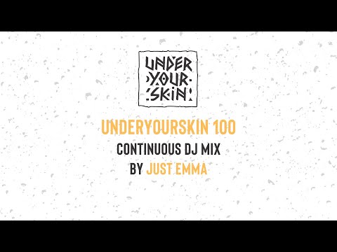 Underyourskin 100 - continuous DJ Mix by Just Emma #underyourskin #downtempo