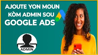 🟢 Kòman pou ajoute yon moun kòm administratè sou Google ads
