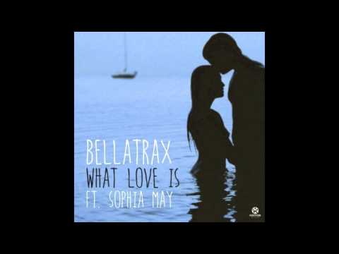 Bellatrax - What Love Is ft Sophia May