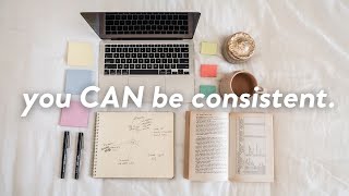 7 *Actionable* Ways to Be More CONSISTENT