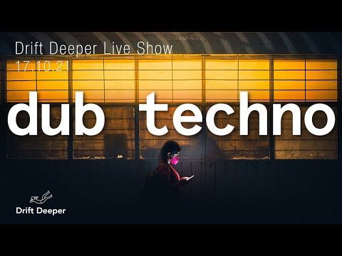 Drift Deeper Live Show 195 - 17.10.21 // DUB TECHNO, DEEP TECH, AMBIENT MIX