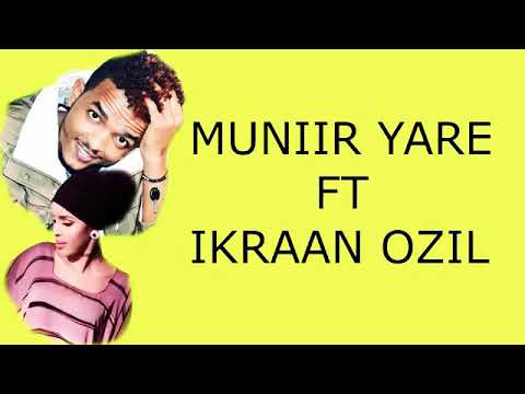 Muniir aqaa ft ikraan Ozil abaa ii codee : new song
