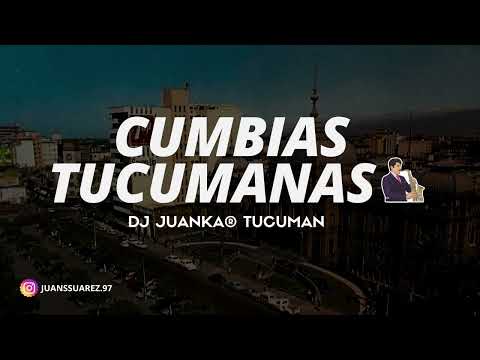 CUMBIAS TUCUMANAS (Dj Juanka® Tucumán) 🔥🥂