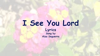 I See You Lord - Aiza Seguerra | Lyrics