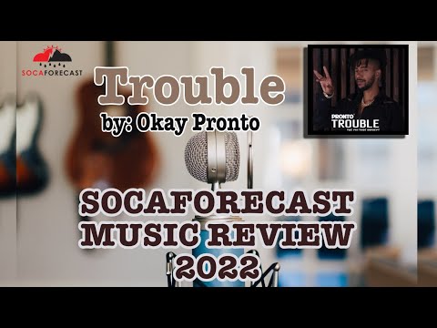 SocaForecast Music Review - Okay Pronto - Trouble