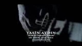 Yasin aydın - kim o sakallı adam-tam dinlemek parça