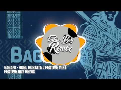 Bagani-Roel Rostata - Festive mix (Festive Boy )