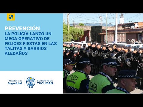 La Policía lanzó un mega operativo de Felices Fiestas en Las Talitas y barrios aledaños
