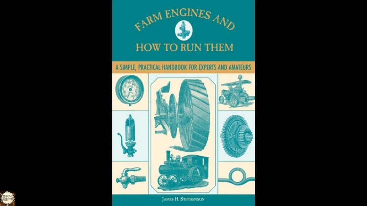 Farm Engines and How to Run Them: A Simple, Practical Handbook for Experts and Amat