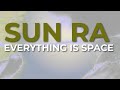 Sun Ra - Everything Is Space (Official Audio)