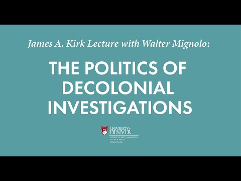 2021 James A. Kirk Lecture with Walter A. Mignolo