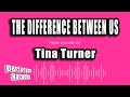 Tina Turner - The Difference Between Us (Karaoke Version)