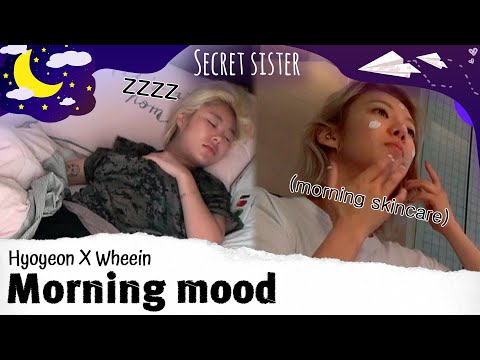 SNSD Hyoyeon X MAMAMOO Wheein Morning routines 💛 SECRET SISTER
