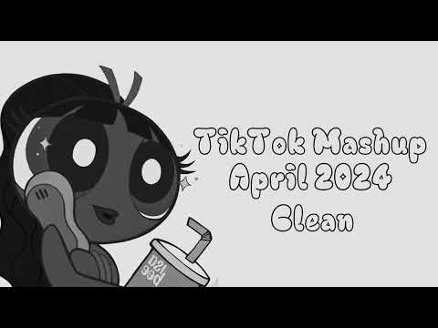 TIKTOK MASHUP APRIL 2024 (CLEAN)