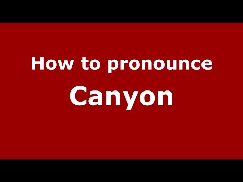How to pronounce Canyon