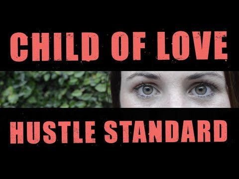 Hustle Standard :: CHILD OF LOVE :: Official Music Video (Lyrics)
