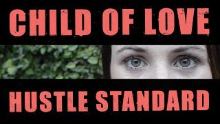 Hustle Standard :: CHILD OF LOVE :: Official Music Video (Lyrics)