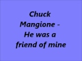 Chuck Mangione - He was a friend of mine