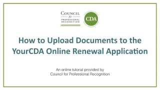 How to Upload Documents to the YourCDA Online Renewal Application