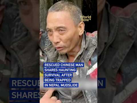 Rescued Chinese man shares haunting survival after being trapped in Nepal mudslide #worldnow