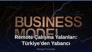 Remote Çalışma Yalanları: Türkiye'den Yabancı Şirkete Geçiş