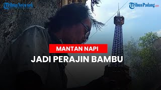 Kisah Mantan Napi, Belajar Olah Bambu Jadi Beragam Miniatur di Dalam Penjara
