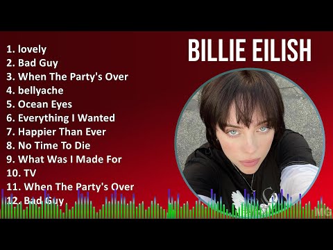 Billie Eilish 2024 MIX Favorite Songs - lovely, Bad Guy, When The Party's Over, bellyache