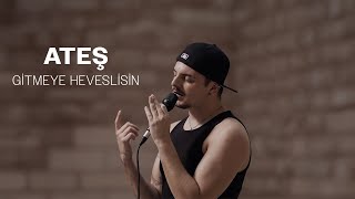 Ateş - Gitmeye Heveslisin | Hamam Sessions