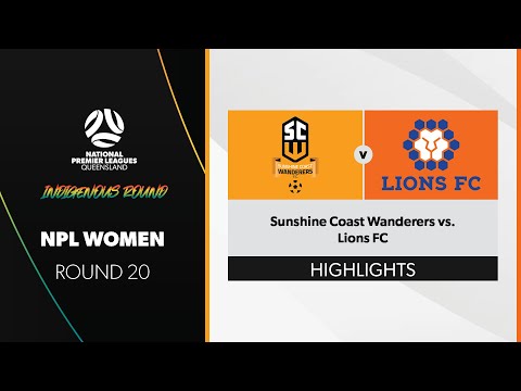 NPL Women R20 - Sunshine Coast Wanderers vs. Lions FC Highlights