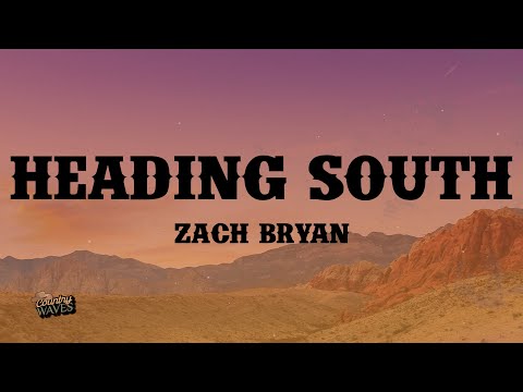 Zach Bryan - Heading South (Lyrics)