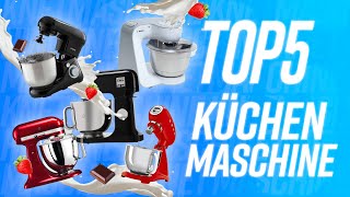 TOP 5 : BESTE KÜCHENMASCHINE !