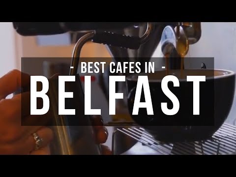 Best Cafes in Belfast - Which One is Your Favourite? Video