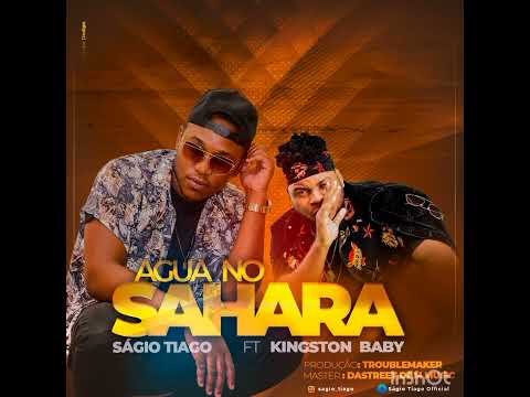 Ságio Tiago Feat. Kingston Baby - Água no Sahara (Áudio Oficial)