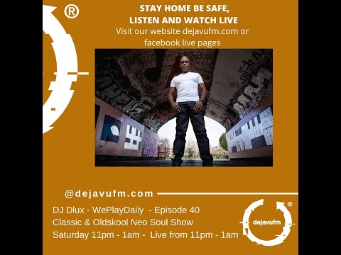DJ DLUX - WePlayDaily - Show 40  - Oldskool & Classic Neo Soul Grooves