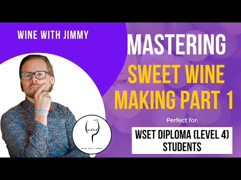 WSET Level 4 (WSET Diploma) Sweet Wine making Part 1 [WSET Diploma Series]
