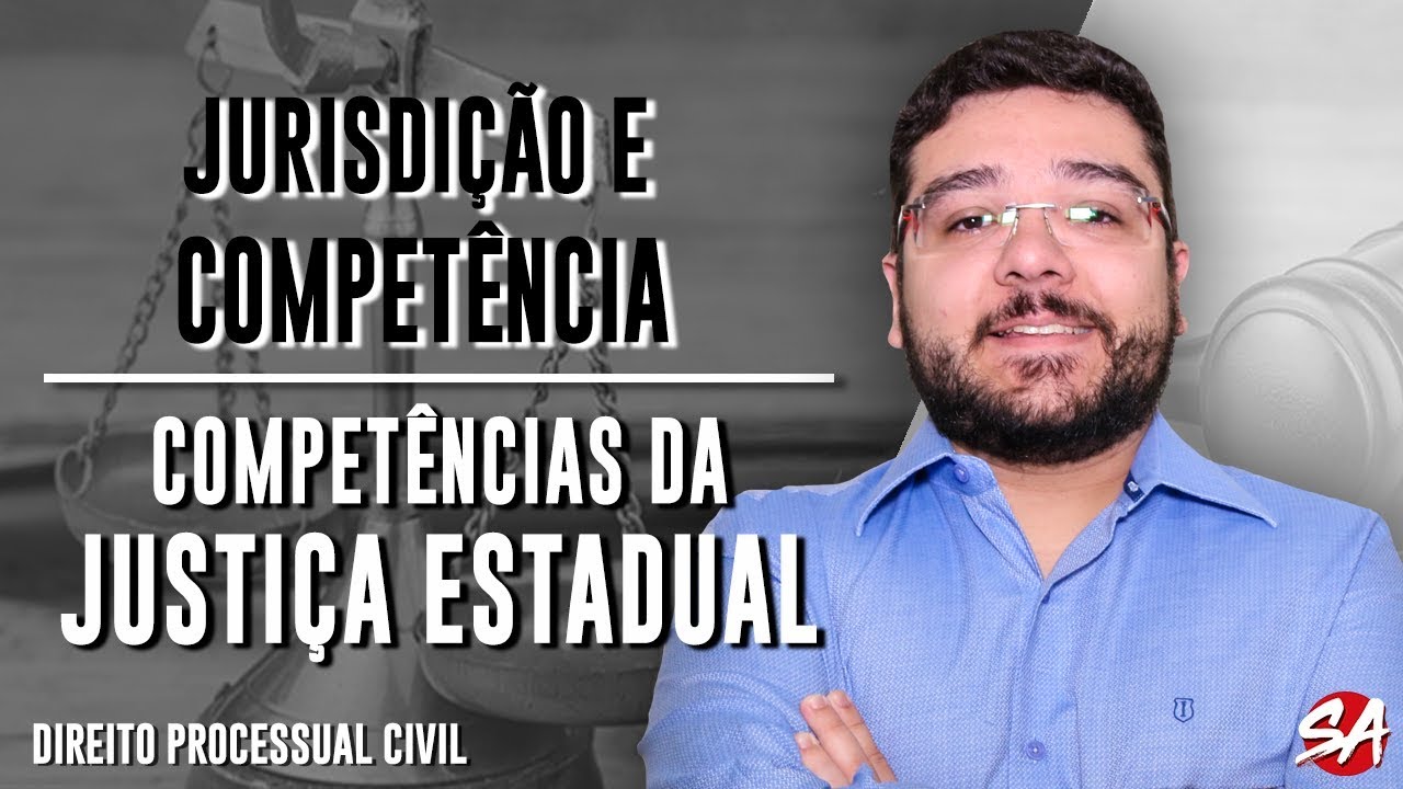 COMPETÊNCIAS DA JUSTIÇA ESTADUAL | JURISDIÇÃO E COMPETÊNCIA - AULA 10
