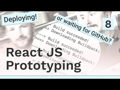 Deploying to the internet! - #8 React JS prototyping