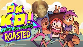 ok k.o.! let&#39;s be heroes: exposed (roasted)