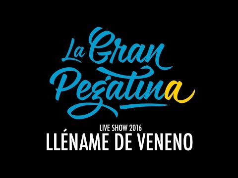 5. La Gran Pegatina - Lléname de Veneno (Live 2016)