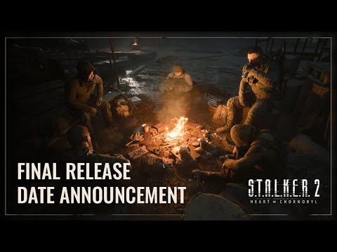 S.T.A.L.K.E.R. 2: Heart of Chornobyl — Final Release Date Announcement