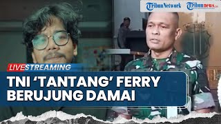 Tuai Kontra! TNI Tantang Ferry Irwandi Kini Damai hingga Sosok Pengganti Menkopolhukam